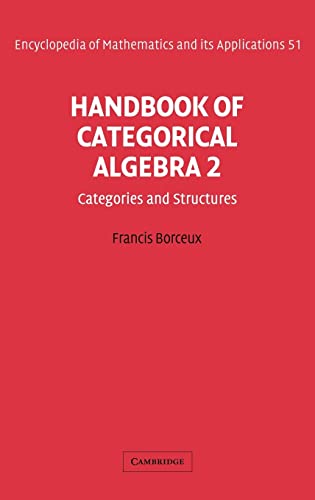 9780521441797: Handbook of Categorical Algebra: Volume 2, Categories and Structures Hardback: 51 (Encyclopedia of Mathematics and its Applications, Series Number 51)
