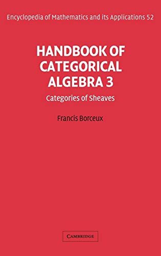 9780521441803: Handbook of Categorical Algebra: Volume 3, Sheaf Theory Hardback: 003 (Encyclopedia of Mathematics and its Applications, Series Number 52)