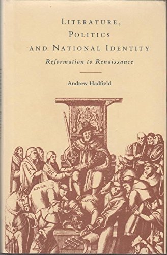 Literature, Politics and National Identity: Reformation to Renaissance (9780521442077) by Hadfield, Andrew