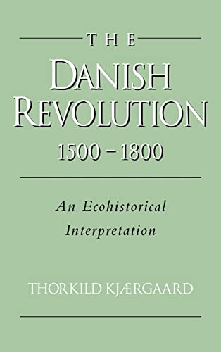 THE DANISH REVOLUTION 1500-1800 An Ecohistorical Interpretation