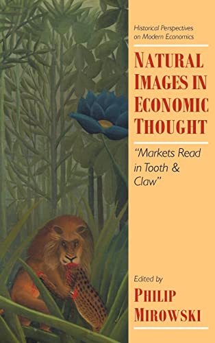 9780521443210: Natural Images in Economic Thought Hardback: Markets Read in Tooth and Claw (Historical Perspectives on Modern Economics)