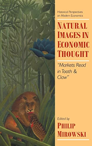 Imagen de archivo de Natural Images in Economic Thought: Markets Read in Tooth and Claw a la venta por Ria Christie Collections