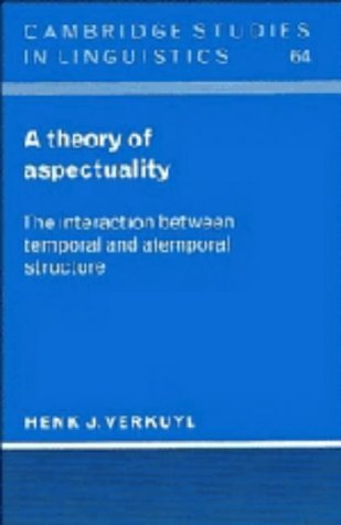 A Theory of Aspectuality: The Interaction between Temporal and Atemporal Structure (Cambridge Stu...