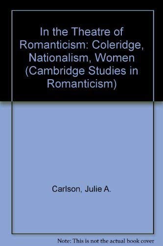 Beispielbild fr In the Theatre of Romanticism: Coleridge, Nationalism, Women zum Verkauf von Prior Books Ltd