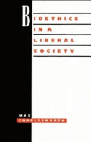 Bioethics in a Liberal Society (9780521445030) by Charlesworth, Max