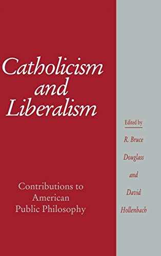 Beispielbild fr Catholicism and Liberalism: Contributions to American Public Policy (Cambridge Studies in Religion and American Public Life) zum Verkauf von Blue Vase Books