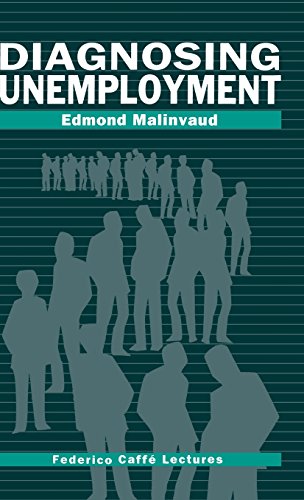 Diagnosing Unemployment (Federico Caffè Lectures). - Malinvaud, Edmond