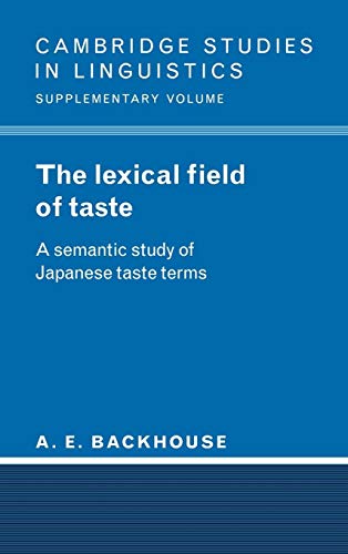 The Lexical Field of Taste: A Semantic Study of Japanese Taste Terms (Cambridge Studies in Lingui...