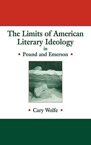 Imagen de archivo de The Limits of American Literary Ideology in Pound and Emerson. a la venta por G. & J. CHESTERS