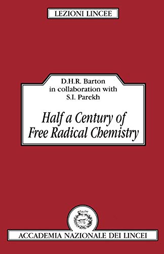 Half a Century of Free Radical Chemistry (Lezioni Lincee) (9780521445801) by Barton, Derek H. R.; Parekh, Shyamal I.