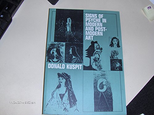 Signs of Psyche in Modern and Postmodern Art (Contemporary Artists and their Critics) (9780521446112) by Kuspit, Donald