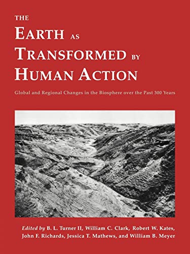 Beispielbild fr The Earth as Transformed by Human Action: Global and Regional Changes in the Biosphere over the Past 300 Years zum Verkauf von Zoom Books Company