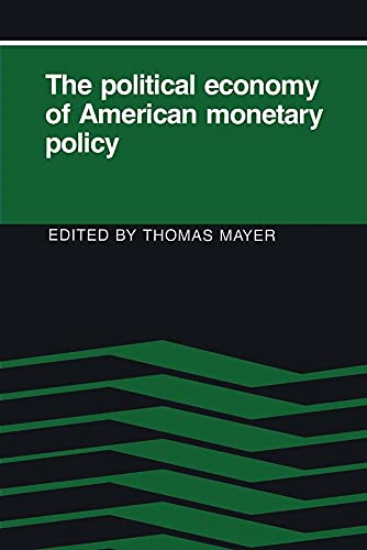 Stock image for The Political Economy of American Monetary Policy for sale by Chiron Media