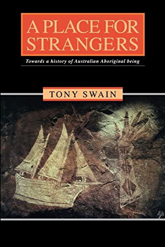 Beispielbild fr A Place for Strangers: Towards a History of Australian Aboriginal Being zum Verkauf von -OnTimeBooks-