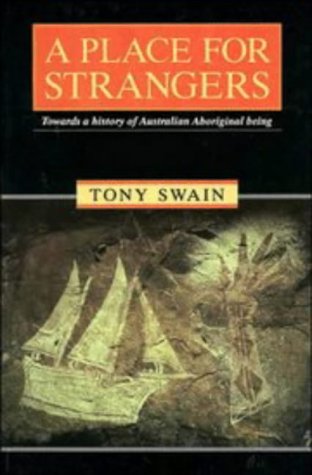 Stock image for A Place for Strangers: Towards a History of Australian Aboriginal Being for sale by -OnTimeBooks-