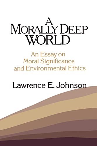 Stock image for Morally Deep World: An Essay on Moral Significance and Environmental Ethics for sale by Chiron Media