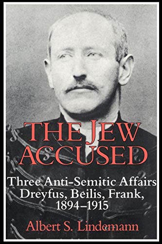 Beispielbild fr The Jew Accused: Three Anti-Semitic Affairs (Dreyfus, Beilis, Frank) 1894-1915 zum Verkauf von BooksRun