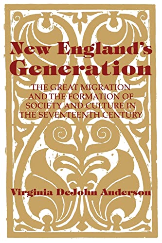 Stock image for New England's Generation: The Great Migration and the Formation of Society and Culture in the Seventeenth Century for sale by SecondSale