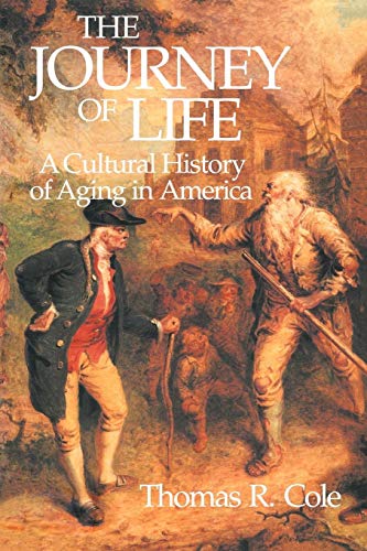 Imagen de archivo de The Journey of Life: A Cultural History of Aging in America a la venta por Wonder Book