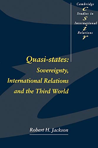 Beispielbild fr Quasi-States: Sovereignty, International Relations and the Third World (Cambridge Studies in International Relations) zum Verkauf von Wonder Book