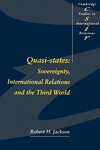 Imagen de archivo de Quasi-States: Sovereignty, International Relations and the Third World (Cambridge Studies in International Relations) a la venta por Wonder Book