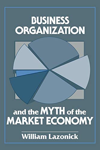 9780521447881: Business Organization and the Myth of the Market Economy Paperback