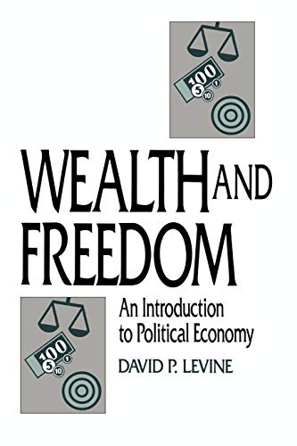 Wealth and Freedom: An Introduction to Political Economy (9780521447911) by Levine, David P.