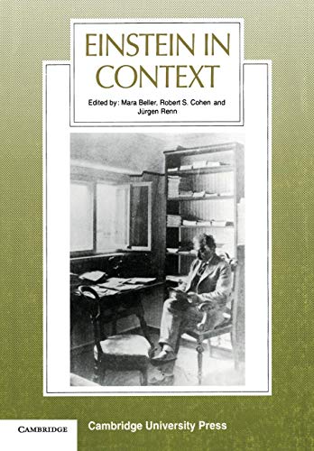 Einstein in Context (Science in Context, Series Number 6) (9780521448345) by Beller, Mara; Cohen, Robert S.; Renn, JÃ¼rgen