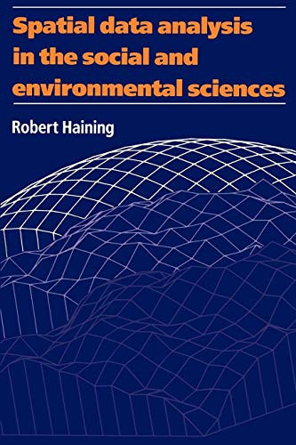 Spatial Data Analysis in the Social and Environmental Sciences (9780521448666) by Haining, Robert