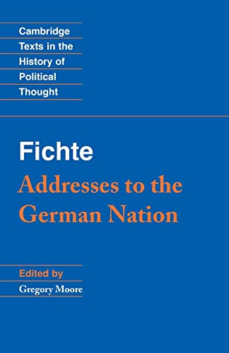 Fichte: Addresses to the German Nation (Cambridge Texts in the History of Political Thought) (9780521448734) by Johann Gottlieb Fichte