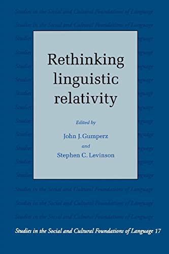 Stock image for Rethinking Linguistic Relativity: 17 (Studies in the Social and Cultural Foundations of Language, Series Number 17) for sale by WorldofBooks