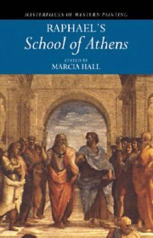 Raphael's School of Athens (Masterpieces of Western Painting) - Marcia Hall [Editor]
