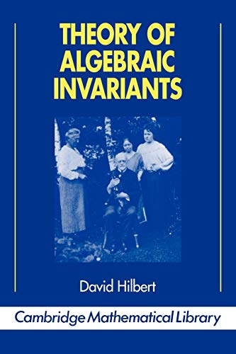 Theory of Algebraic Invariants (Cambridge Mathematical Library) (9780521449038) by Hilbert, David