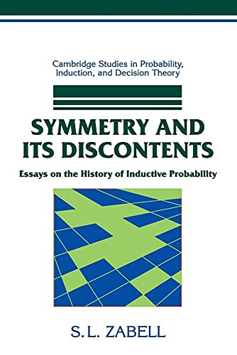 Stock image for Symmetry and its Discontents: Essays on the History of Inductive Probability (Cambridge Studies in Probability, Induction and Decision Theory) for sale by Chiron Media