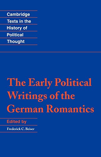 The Early Political Writings of the German Romantics (Cambridge Texts in the History of Political Thought) - Frederick C. Beiser (Indiana University)