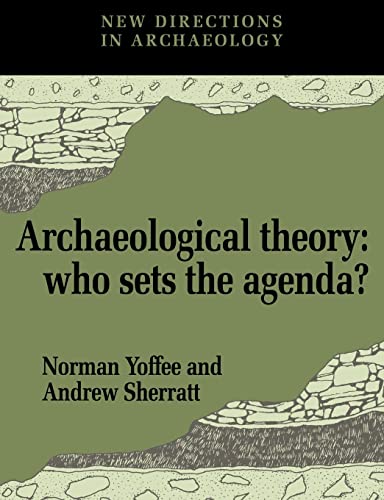 Stock image for Archaeological Theory: Who Sets the Agenda? (New Directions in Archaeology) for sale by WeBuyBooks