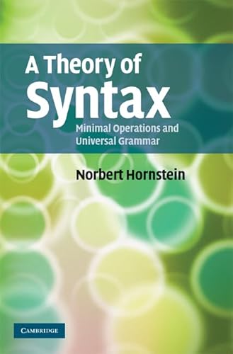 Beispielbild fr A Theory of Syntax: Minimal Operations and Universal Grammar zum Verkauf von Powell's Bookstores Chicago, ABAA