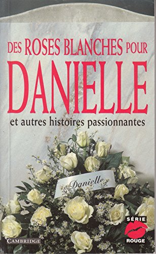 Stock image for Des Roses Blanches Pour Danielle, Et Autres Histoires Passionnantes for sale by ThriftBooks-Atlanta