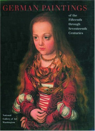 Stock image for German Paintings of the Fifteenth through Seventeenth Centuries (The Collections of the National Gallery of Art Systematic Catalogue) for sale by Big River Books