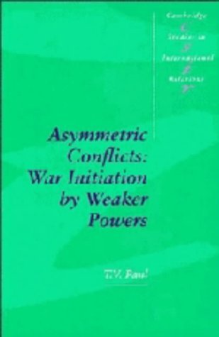 9780521451178: Asymmetric Conflicts: War Initiation by Weaker Powers (Cambridge Studies in International Relations, Series Number 33)