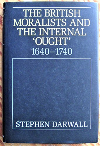 Imagen de archivo de The British Moralists and the Internal 'Ought': 1640 1740 a la venta por Ria Christie Collections