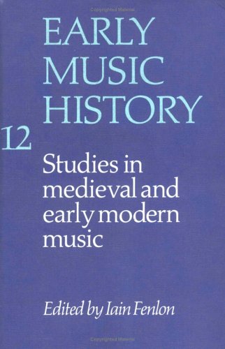 Imagen de archivo de Early Music History Volume 12: Studies in Medieval and Early Modern Music a la venta por Michener & Rutledge Booksellers, Inc.