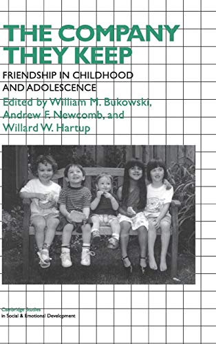 Stock image for The Company They Keep : Friendships in Childhood and Adolescence for sale by Better World Books