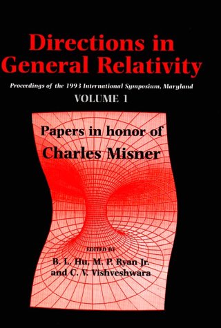 Directions in General Relativity: Volume 1: Proceedings of the 1993 International Symposium, Mary...