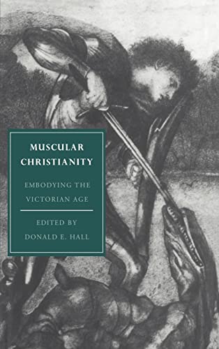 9780521453189: Muscular Christianity Hardback: Embodying the Victorian Age: 2 (Cambridge Studies in Nineteenth-Century Literature and Culture, Series Number 2)