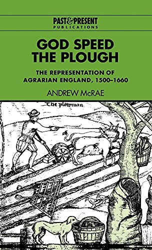 Beispielbild fr God Speed the Plough: The Representation of Agrarian England, 1500-1660 (Past and Present Publications) zum Verkauf von Powell's Bookstores Chicago, ABAA