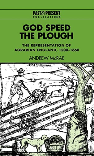 Stock image for God Speed the Plough: The Representation of Agrarian England, 1500-1660 (Past and Present Publications) for sale by Powell's Bookstores Chicago, ABAA