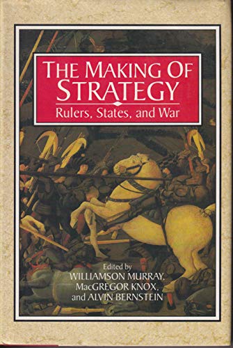 Imagen de archivo de The Making of Strategy: Rulers, States, and War a la venta por Ergodebooks