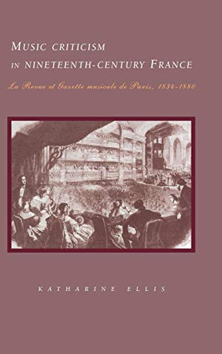 

Music Criticism in Nineteenth-Century France,La Revue et Gazette musicale de Paris,1834-1880