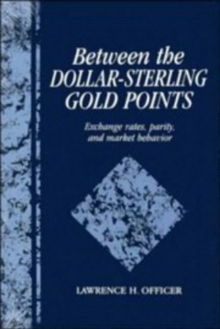 Stock image for Between the Dollar-Sterling Gold Points : Exchange Rates, Parity, and Market Behaviour for sale by Better World Books